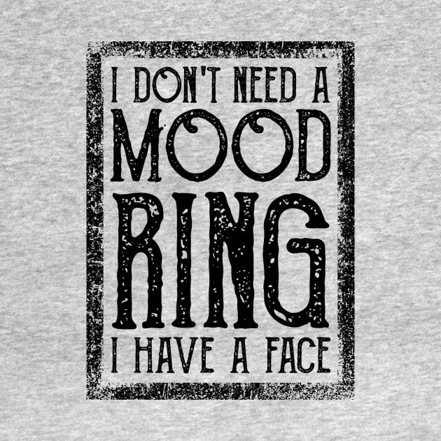 I Don't Need A Mood Ring I Have A Face Vintage by WoowyStore